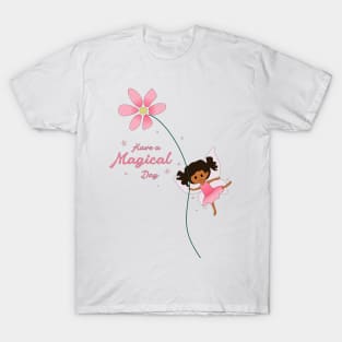 Have a Magical Day - Cute Fairy T-Shirt